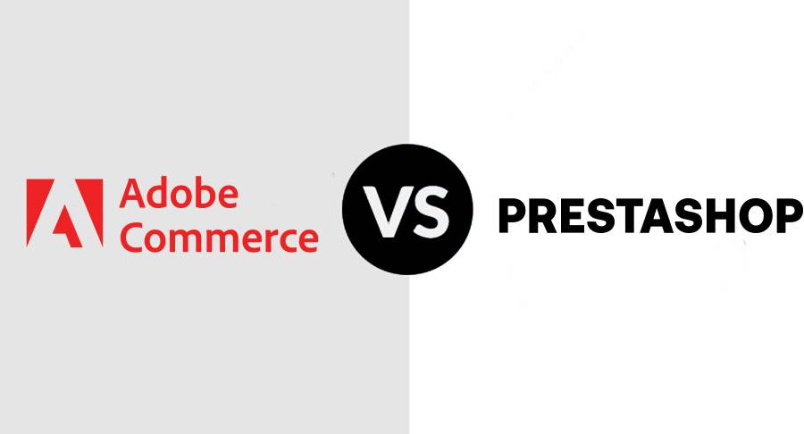Comparison of E-commerce CMS: Adobe Commerce (formerly Magento Commerce) vs. PrestaShop
